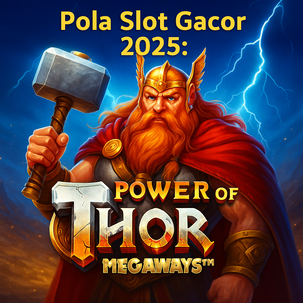 Pola Slot Gacor 2025: Power of Thor Megaways